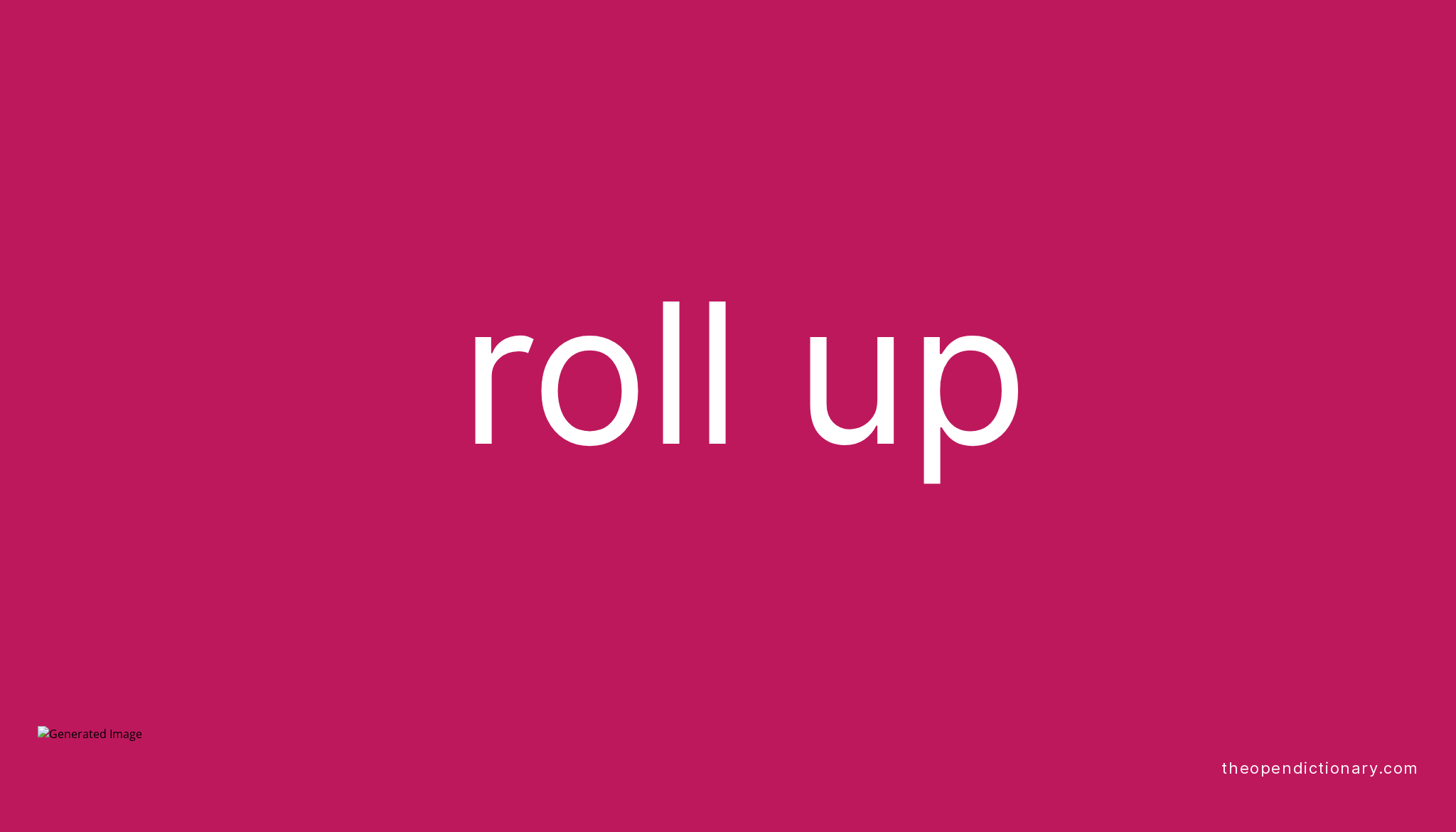 roll-up-phrasal-verb-roll-up-definition-meaning-and-example